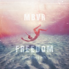 Freedom (Purgatory Mix) - DEC 2K21 - DJ MBVR