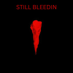 still bleedin