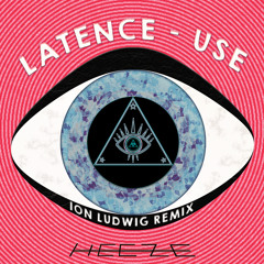 PREMIERE: Latence - Use (Ion Ludwig's Re-Quest Remix) [HEEZE]