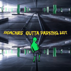 Roaches  Outta Parking Lot