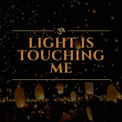 Light is touching me