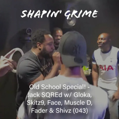 Old School Grime Special! - Jack SQREd w/ Gloka, Skitz9, Face, Muscle D, Fader & Shivz (043)