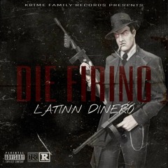 Latinn Dinero - Die Firing