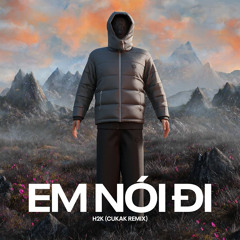 Em Nói Đi (Remix)
