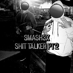 SMASH3X - SHIT TALKER PT 2