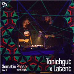 Tonichgut x Latent @ Somatic Phase Vol. 1