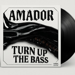 Free DL | AMADOR - TURN UP THE BASS
