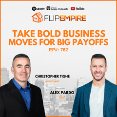 EP762: Take Bold Business Moves for Big Payoffs