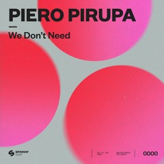 Piero Pirupa - We Don't Need (Radio Edit) OUT NOW
