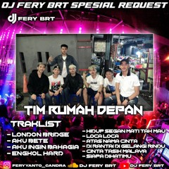 DJ FERY BRT DUGEM AKU BETE SPESIAL REQUEST TIM RUMAH DEPAN ( VVIP ) HARDMIX FUNGKOT 2023