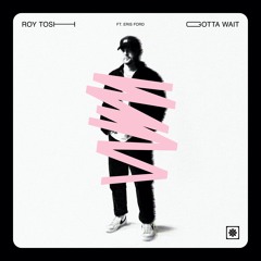 Gotta Wait Ft. Eris Ford