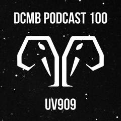 DCMB PODCAST 100 | UV909 - A Real Rave