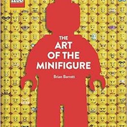 DOWNLOAD EBOOK 💛 LEGO The Art of the Minifigure by Brian Barrett EBOOK EPUB KINDLE P