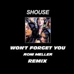 SHOUSE - Won't Forget You (Roni Meller Remix)
