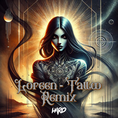 Loreen - Tattoo (H4RD Remix) #FREEDOWNLOAD