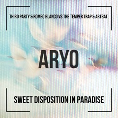 Sweet Disposition in Paradise - THIRD PARTY vs THE TEMPER TRAP & ARTBAT [FREE DOWNLOAD]