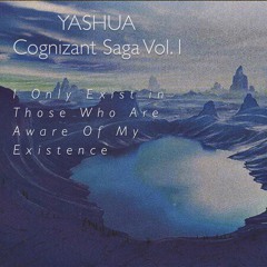 Cognizant Saga Vol. 1: I Only Exist In Those Who Are Aware Of My Existence