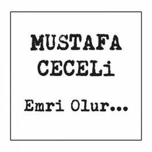 Emri Olur... - Mustafa Ceceli