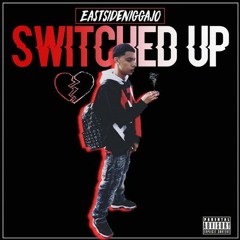 EastSideNiggaJo - Switched Up