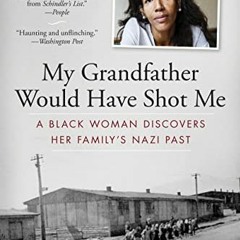free KINDLE 📁 My Grandfather Would Have Shot Me: A Black Woman Discovers Her Family'