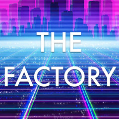 THE FACTORY