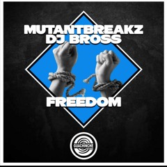 Mutantbreakz & Dj Bross - Freedom