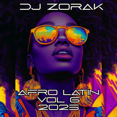 Dj Zorak - Afro Latin Vol 6 2025 (Promo Music Podcast)
