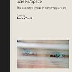 [Download] PDF 💚 Screen/Space: The projected image in contemporary art (Rethinking A