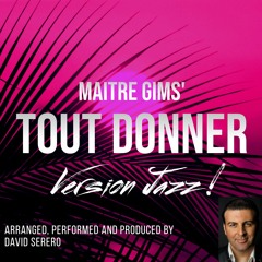 TOUT DONNER (Maitre Gims) en Version Jazz par David Serero