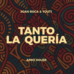 Joan Roca, Youti  - Tanto La Queria (Afro House) (VOCAL FILTERED COPYRIGHT) | Andy Y Lucas