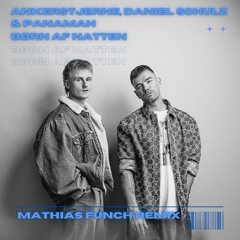 Ankerstjerne, Daniel Schulz, Panamah - Børn Af Natten (Mathias Funch Remix)