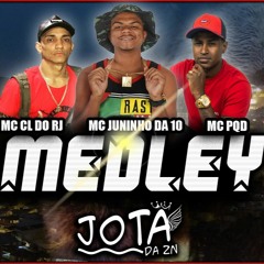 MEDLEY - MC PQD, MC JUNINHO DA 10, MC CL DO RJ ( DJ JOTA DA ZN )