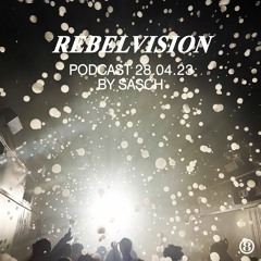 Sasch - Rebel Vision Podcast 08