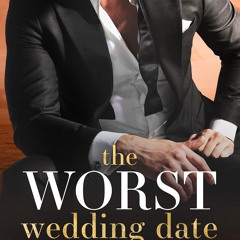 The Worst Wedding Date (Three BFFs and a Wedding Book 1)