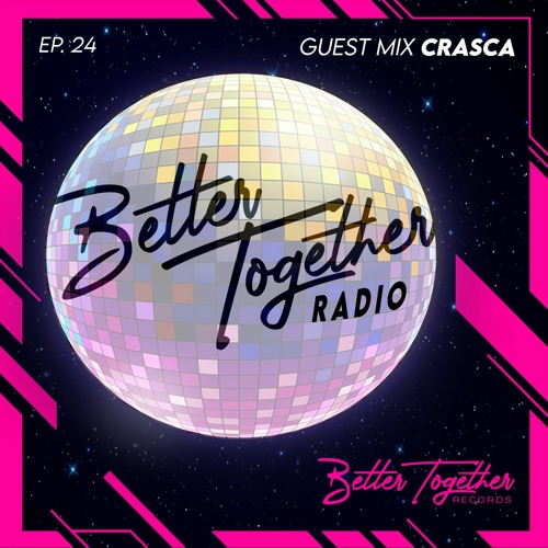 Stream Better Together Radio #24: Crasca Mix by Better Together Records |  Listen online for free on SoundCloud