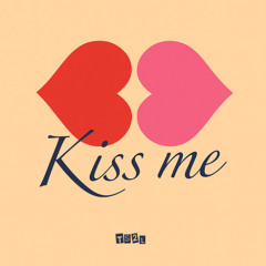 Kiss me (in the style of Stephen 'Tin Tin' Duffy)