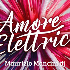 Amore Elettrico-radio edit-Maurizio Mancini dj