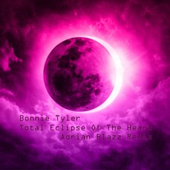 Bonnie Tyler - Total Eclipse Of The Heart (Adrian Blazz Remix)