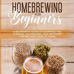 [Read] [EBOOK EPUB KINDLE PDF] Homebrewing for Beginners: A Beginner’s Guide to Learn