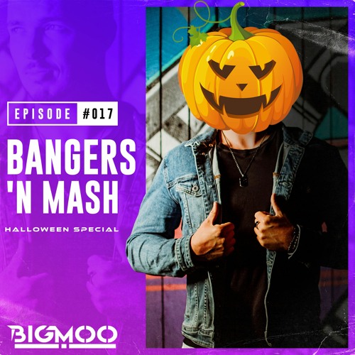 Bangers 'n Mash by BIGMOO - Episode #017 | Halloween Special