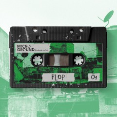 MicroGround Podcast series 01 pres. FLOP
