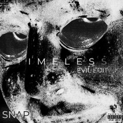 TIMELESS EVIL EDIT - SNAPT   [FREE DL]