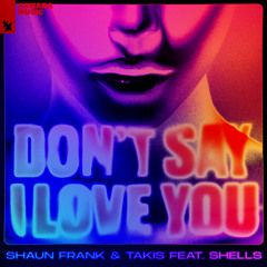 Don’t Say I Love You (feat. SHELLS)