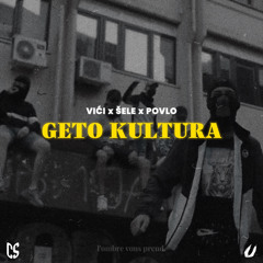 VIĆI x ŠELE x POVLO - Geto Kultura (Full Audio)
