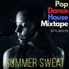 Summer Sweat - Pop, Dance & House Mixtape by DJ C-Suite