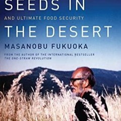 eBook read Sowing Seeds in the Desert: Natural Farming, Global Restoration, and