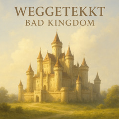 Bad Kingdom - Wegge[tekk]t