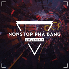 Nonstop - Phá Băng - Quốc Anh Mix