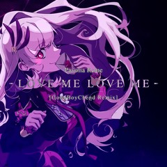 Love Me Love Me ／ Pavolia Reine 【GoodBoyChend Remix】