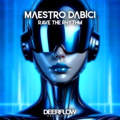 MAESTRO DABICI - Rave The Rhythm (Extended Mix)